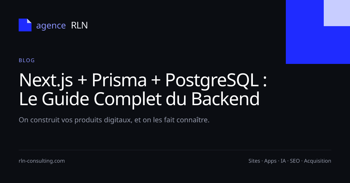 Next.js + Prisma + PostgreSQL : Le Guide Complet du Backend | RLN ...